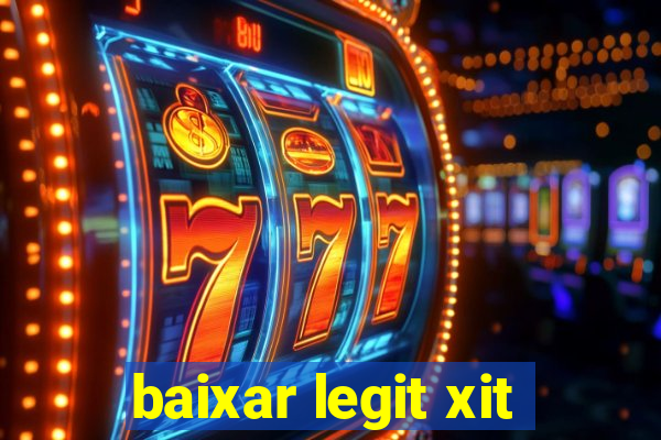 baixar legit xit